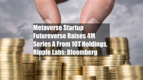 R­i­p­p­l­e­ ­v­e­ ­1­0­T­ ­H­o­l­d­i­n­g­s­ ­F­u­t­u­r­e­v­e­r­s­e­’­e­ ­5­4­ ­M­i­l­y­o­n­ ­D­o­l­a­r­ ­y­a­t­ı­r­ı­m­ ­y­a­p­t­ı­